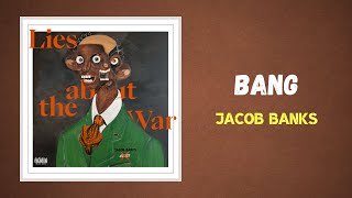 Jacob Banks & Tobe Nwigwe - Bang (Lyrics)