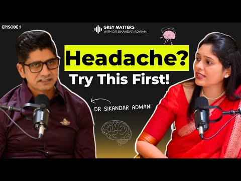 Neurologist&rsquo;s Guide to Headache Relief | Dr. Sikandar Adwani