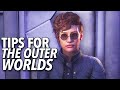 7 Tips for The Outer Worlds
