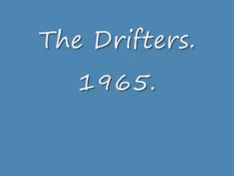 The Drifters.  I'll take you where the music's playin' . 1965 .