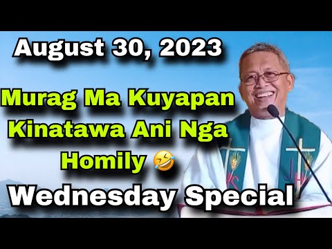 August 30, 2023 😂 Murag ma Kuyapan KINATAWA ani nga Homily 🤣 | Fr Ciano Ubod