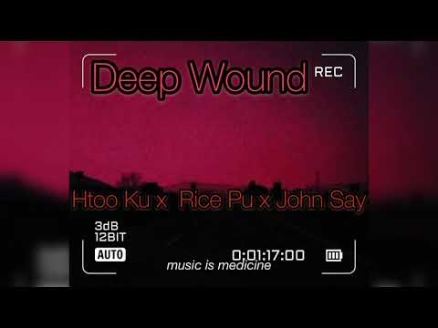 [Deep Wound] Htoo Ku x Rice Pu x John Say (official audio )