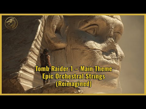 Tomb Raider 1 – Main Theme | Epic Orchestral Strings (Reimagined)