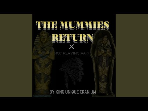 THE MUMMIES RETURN /NOT PLAYING FAIR