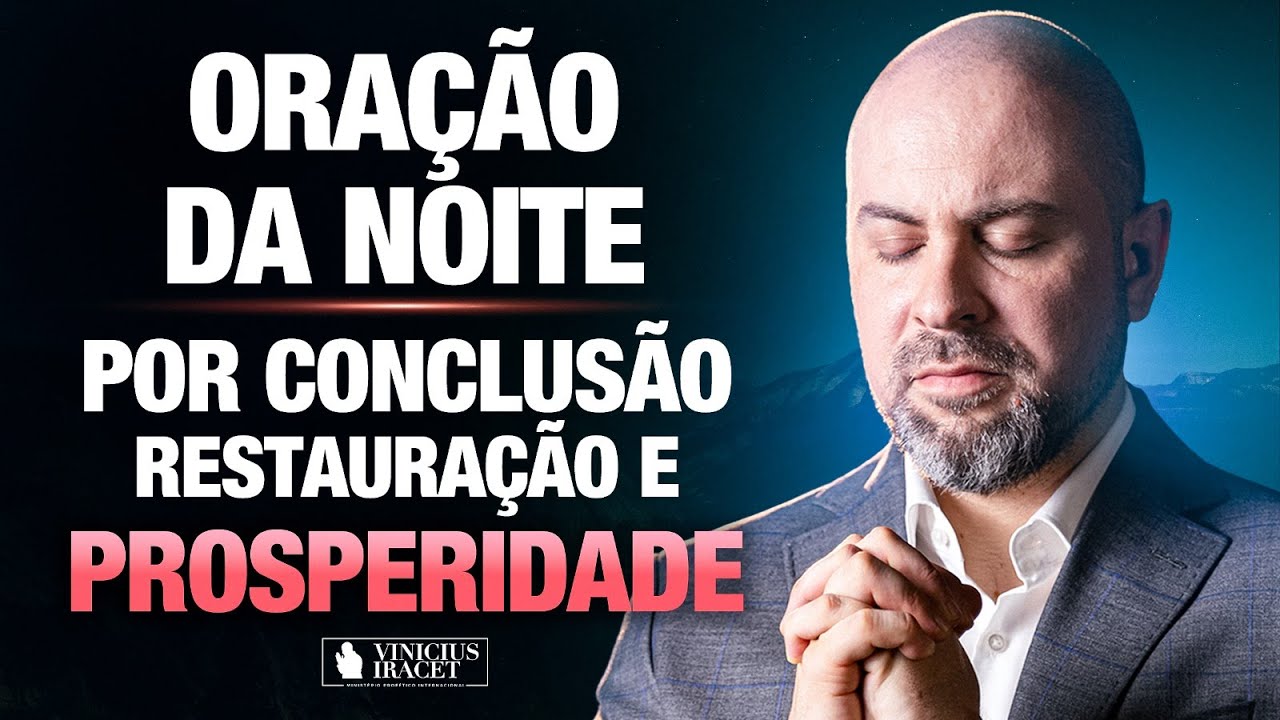 Oração da Noite 7 de Outubro no Salmo 91 - Conclusão, restauração e prosperidade @ViniciusIracet