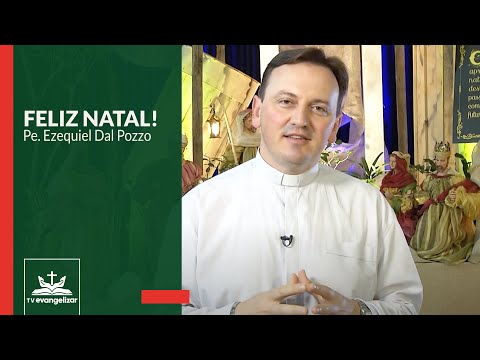 Mensagem de Natal | Pe. Ezequiel Dal Pozzo [CC]