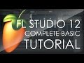 FL Studio 12 COMPLETE Basic Tutorial 