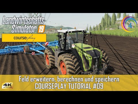 LS19 - Courseplay 6 Tutorial #09 | Feld erweitern, berechnen und speichern | FS19 | CP [4K]