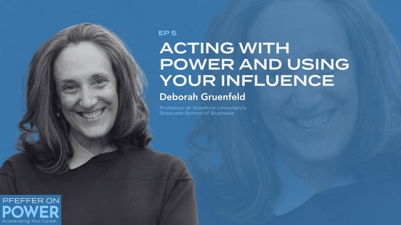 Acting With Power and Using Your Influence with Deborah Gruenfeld
