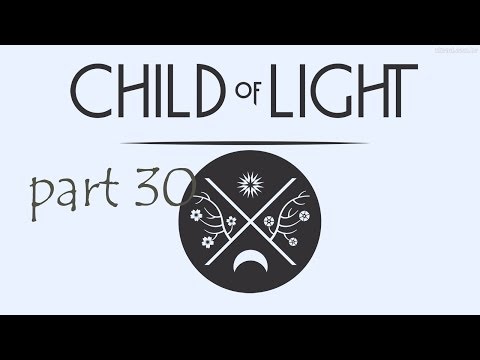 child of light part 30 more grinding