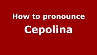 How to pronounce Cepolina
