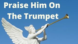 Praise Him on the trumpet