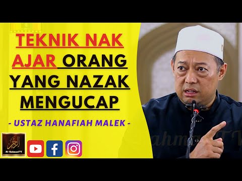 Ustaz Hanafiah Malek - TEKNIK NAK AJAR ORANG YANG NAZAK MENGUCAP