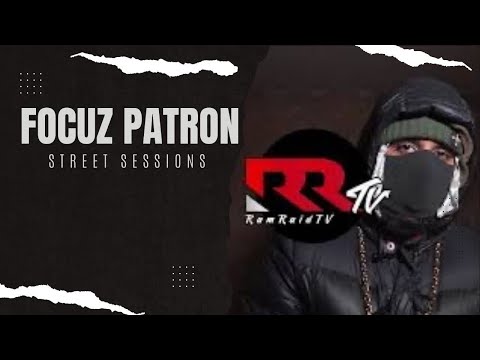 Focuz Patron - Street Sessions Freestyle | @RamRaidTV
