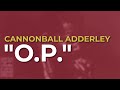 Cannonball Adderley - "O.P." (Official Audio)
