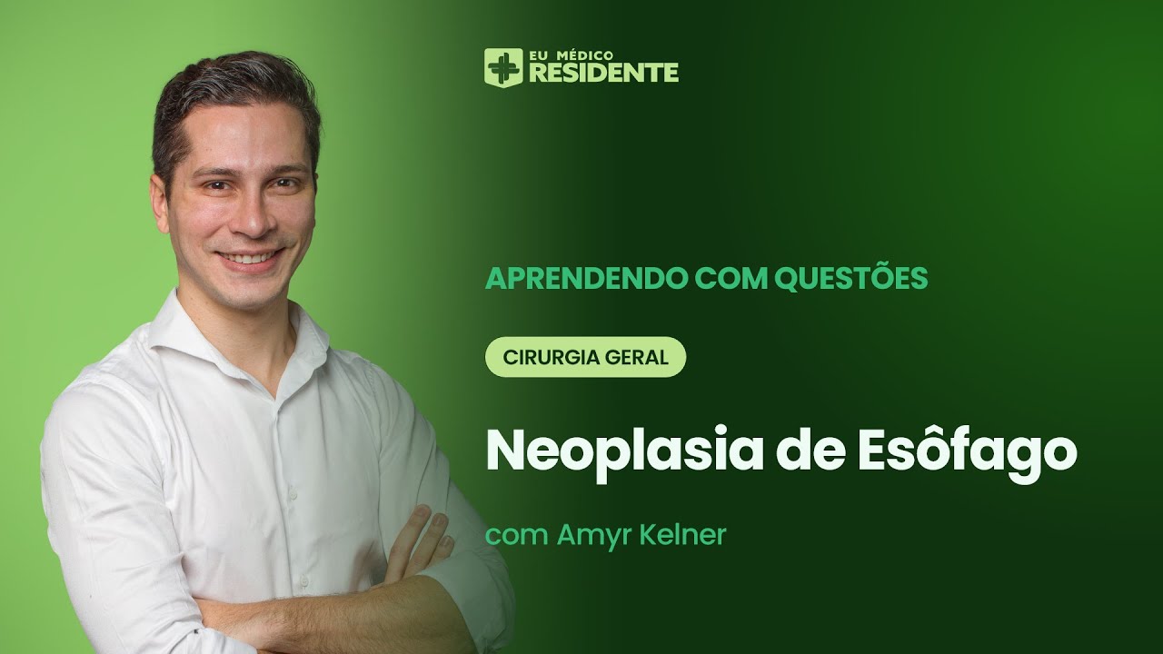 Neoplasia de Esôfago | Aprendendo com Questões: Cirurgia Geral