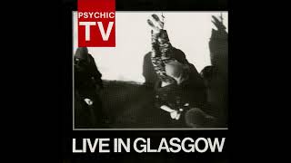 Psychic TV – Live In Glasgow-Scotland-18th February 1986-Rooftop Club-Full Album