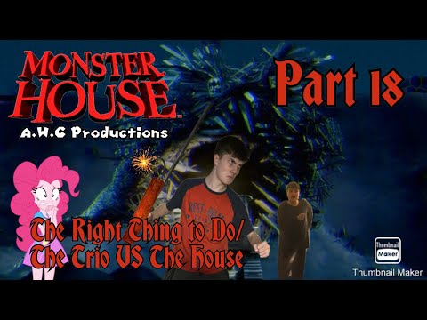 “Monster House” (A.W.C Style 2022) Part 18 - The Right Thing to Do/The Trio VS The House