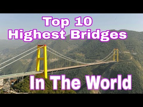 Top 10 Highest Bridges In The World Video