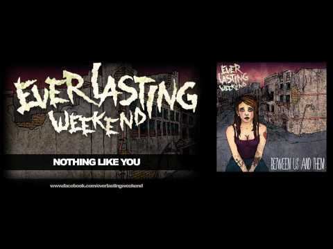 Everlasting Weekend - Nothing Like You