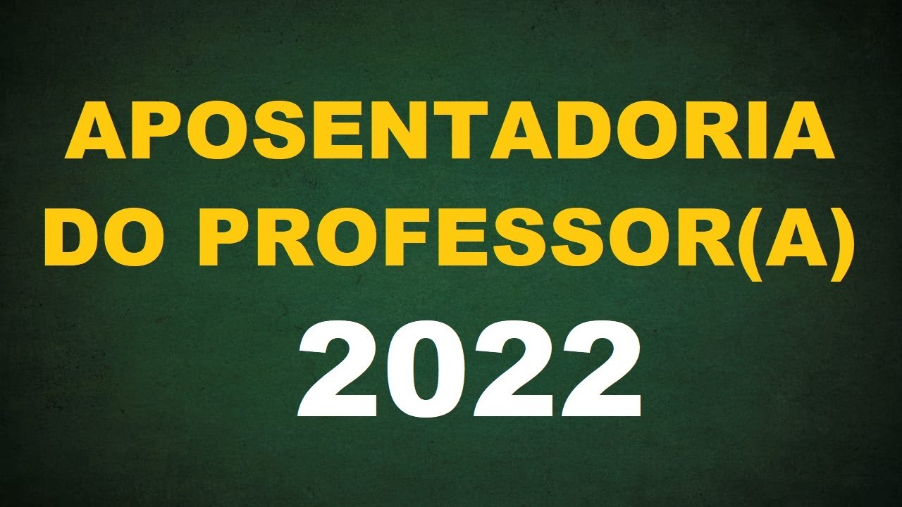 APOSENTADORIA DO PROFESSOR 2022