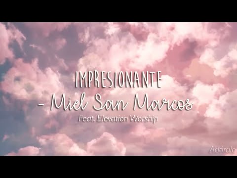 Impresionante - Miel San Marcos Ft. Elevation Worship (letra)