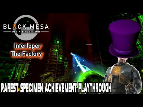 Interloper Factory - Rarest Specimen Playthrough - Part 10 -  Black Mesa