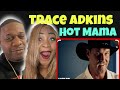 This Made My Wife Feel Good!! Trace Adkins -  Hot Mama (Reaction)