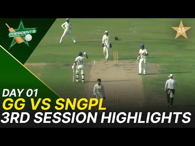 3rd Session Highlights | Ghani Glass vs SNGPL | President Trophy | 2025-26 | Day 1 | PCB | M2Y1S
