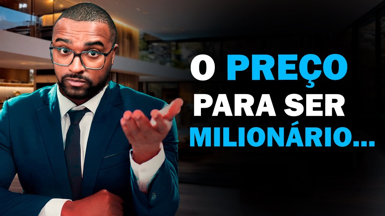 O PREÇO QUE VOCÊ PRECISA PAGAR PARA SER UM MILIONÁRIO 💰