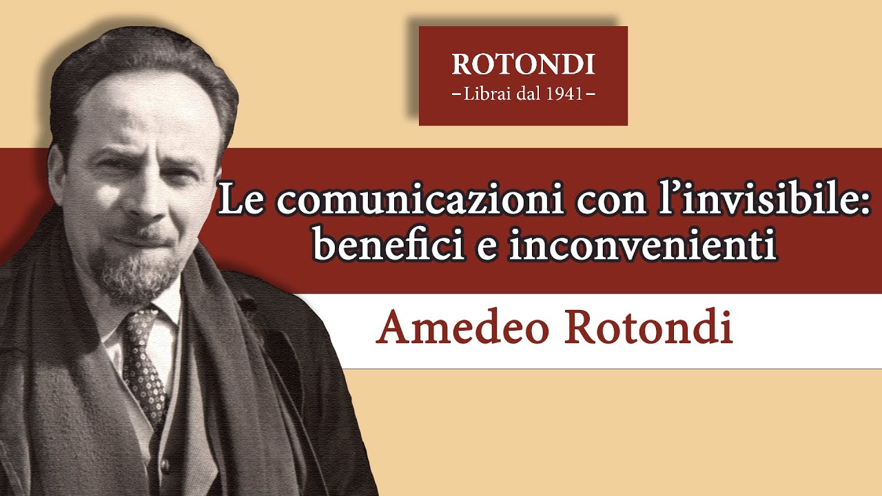 Le comunicazioni con l'invisibile: benefici e inconvenienti - Amedeo Rotondi