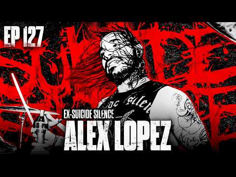 ALEX LOPEZ | ex-SUICIDE SILENCE: The Cleansing's Legacy, Self-Titled Lore & Mitch Lucker Memories