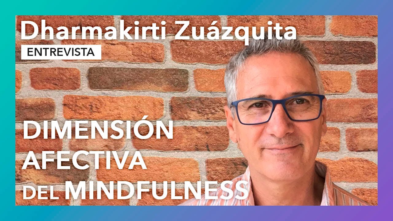 Dimensión afectiva del mindfulness | Entrevista a Dharmakirti Zuázquita