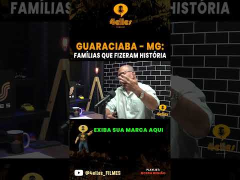 GUARACIABA - MG: FAMÍLIAS QUE FIZERAM HISTÓRIA