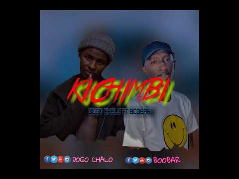 DOGO CHALO ft BOOBAR—KICHIMBI