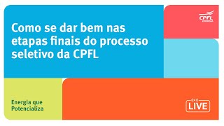 Estágio CPFL: Como se dar bem nas etapas finais do processo seletivo