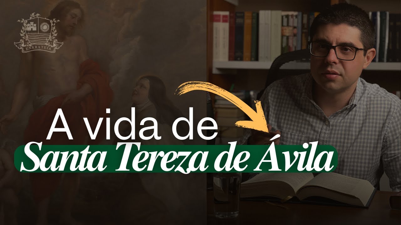 Aula 56 - A Vida de Santa Teresa de Ávila