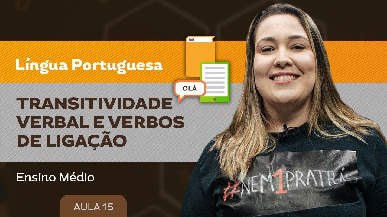 Transitividade verbal e verbos de ligação - Língua Portuguesa - Ensino Médio