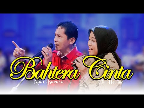 BAHTERA CINTA NADI BARAKA FEAT LILIN HERLINA TERBARU