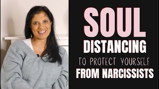 "Soul distancing" as a method of dealing with narcissists