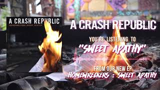 A Crash Republic &quot;Sweet Apathy&quot;