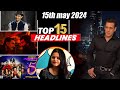 Top 15 Big News of Bollywood | 15th May 2024 | Ajay Devgan, Sunny Deol, Salman Khan, Amir Khan