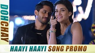 Dohchay || Haayi Haayi Song Teaser || Naga Chaitanya, Kriti Sanon, Arijit Singh