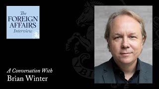 Brian Winter: How Latin America Can Survive an Age of Turmoil | Foreign Affairs Interview
