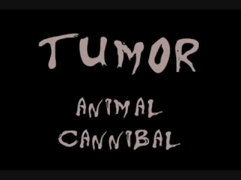 Tumor - Animal Cannibal