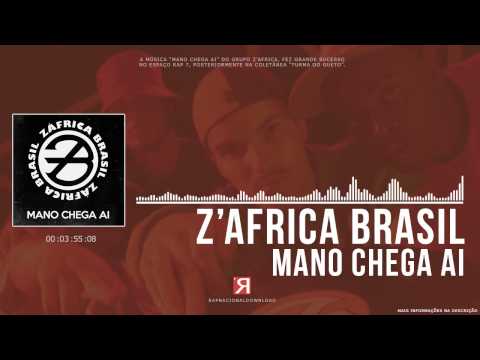 Z'Africa Brasil - Mano Chega Ai (Clássico)