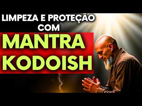 Corte as Energias Negativas AGORA: O Poder Invocador do Mantra Kodoish! (Urgência e poder)