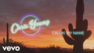 Chris Young - Callin&#39; My Name (Lyric Video)