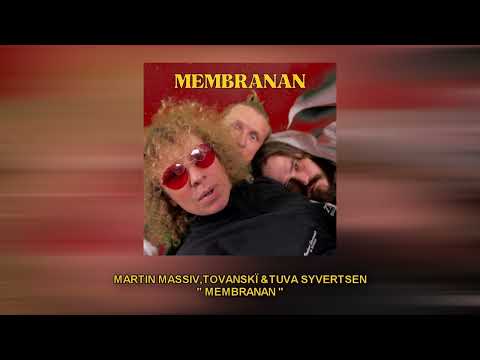 Martin Massiv,TOVANSKÏ & Tuva Syvertsen - Membranan (Audio)