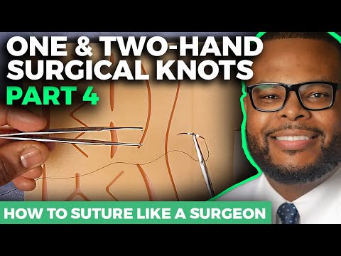 How to Suture Like a Surgeon: One and Two Hand Surgical Knots